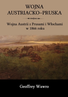 Wojna austriacko-pruska. Wojna Austrii z Prusami i Włochami w 1866