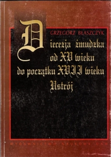 Diecezja żmudzka od XV wieku do początku XVII wieku. Ustrój