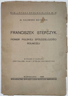 Franciszek Stefczyk pionier polskiej spółdzielczości rolniczej