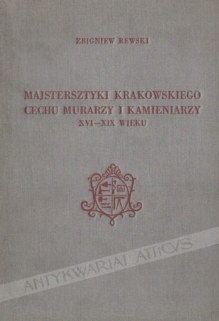 Majstersztyki krakowskiego cechu murarzy i kamieniarzy XVI-XIX wieku