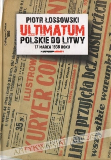 Ultimatum polskie do Litwy 17 marca 1938 roku. Studium z dziejów dyplomacji
