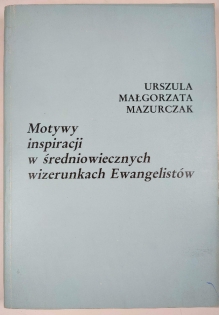 Motywy inspiracji w średniowiecznych wizerunkach Ewangelistów