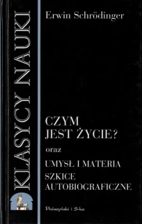 Czym jest życie oraz umysł i materia. Szkice autobiograficzne