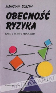 Obecność ryzyka. Szkice z filozofii powszechnej