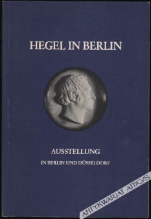 Hegel in Berlin. Preußische Kulturpolitik und idealistische Ästhetik. Zum 150. Todestag des Philosophen. Ausstellung der Staatsbibliothek Preußischer Kulturbesitz Berlin in Verbindung mit dem Hegel-Archiv der Ruhr-Universität Bochum und dem Goethe-Museum 