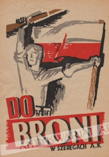 [plakat, 1944 - dodruk powojenny w mniejszym formacie] Do broni w szeregach AK