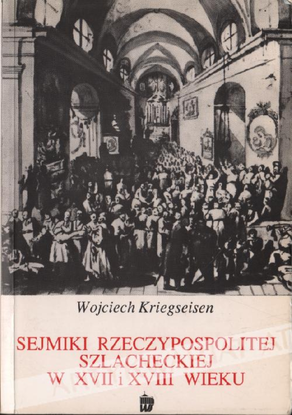 Sejmiki Rzeczypospolitej Szlacheckiej w XVII i XVIII wieku