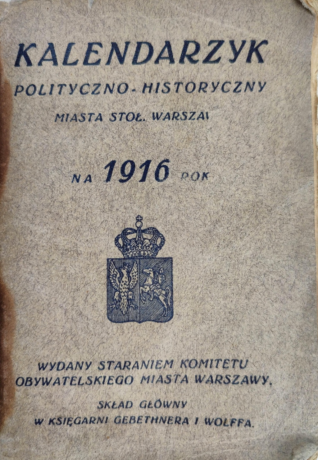 Kalendarzyk polityczno-historyczny miasta stoł. Warszawy na 1916 rok