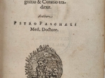 Praxis Medicinae De Febribus. In qua methodo facilima dilucidissimaque omnium Febrium cognitio & Curatio traditur. Auctore Petro Paschali Med. Doctore.