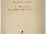 Niewolnicy w komediach Plauta  [dedykacja od autora]