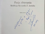 Pasja zbierania. Kolekcja Ryszarda Z. Janiaka. Katalog wystawy  [dedykacja od R.Z. Janiaka]